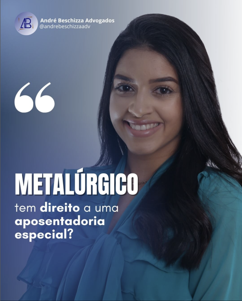 metalúrgico tem direito a aposentadoria especial