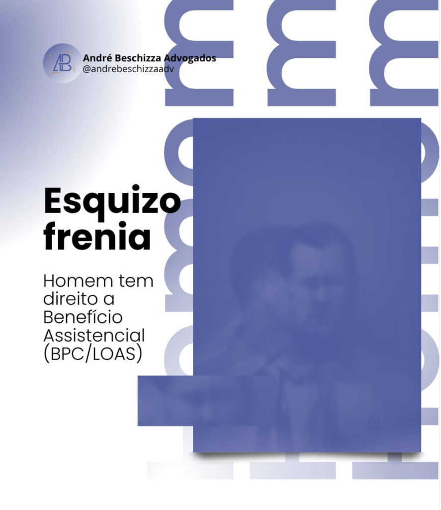 esquizofrenia homem tem direito ao benefício assistencial (BPC/LOAS)