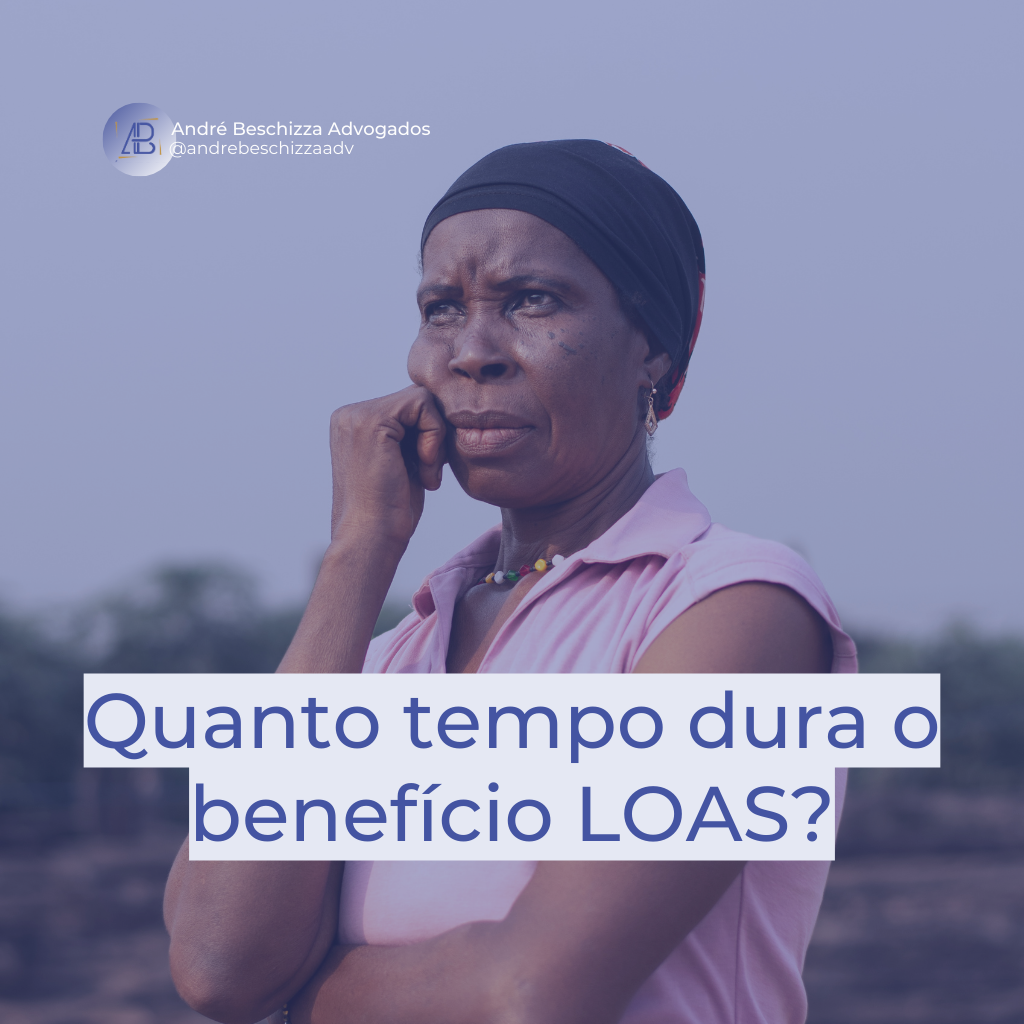 quanto tempo dura o benefício loas