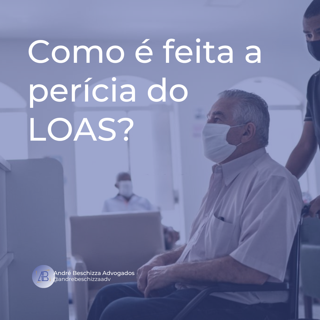 Como é feita a perícia do LOAS?