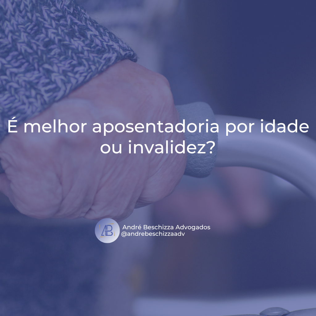 é melhor aposentadoria por idade ou invalidez?